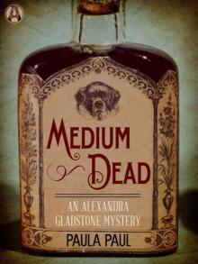 Medium Dead: An Alexandra Gladstone Mystery Read online