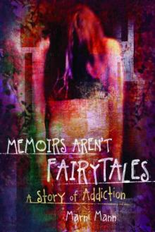 Memoirs Aren't Fairytales: A Story of Addiction Read online