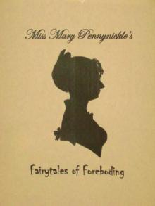 Miss Mary Pennynickle's Fairytales of Foreboding Read online