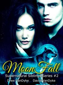 MoonFall: A Paranormal Werewolf and Urban Fantasy of Suspense (Supernatural Siblings Series Book 2)