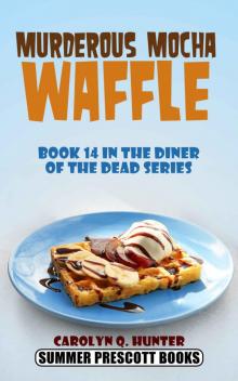 Murderous Mocha Waffle (The Diner of the Dead Series Book 14) Read online