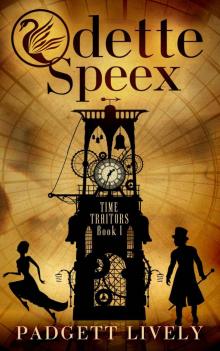 Odette Speex: Time Traitors Book 1