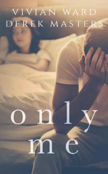 Only Me (A Second Chance Romance): Standalone Dark Romance (The Only Series Book 2) Read online