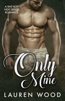 Only Mine: A Bad Boy Next Door Romance Read online