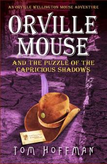 Orville Mouse and the Puzzle of the Capricious Shadows (Orville Wellington Mouse Book 3) Read online