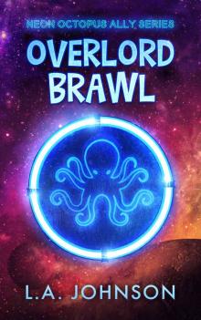 Overlord Brawl: Book 1 of the Neon Octopus Ally Series Read online