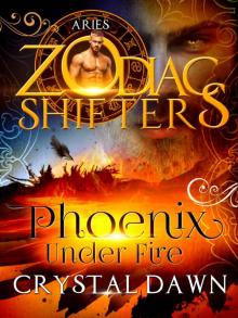 Phoenix Under Fire: A Zodiac Shifters Paranormal Romance: Aries Read online