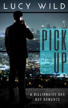 Pick Up: A Billionaire Bad Boy Romance Read online