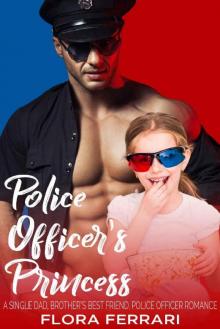 Police Officer's Princess_A Single Dad, Brother's Best Friend, Police Officer Romance Read online