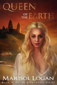 Queen of the Earth: Book V in the Elementals Series Read online