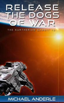 Release The Dogs of War (The Kurtherian Gambit Book 10) Read online