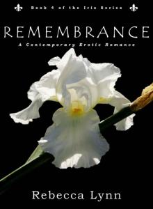 Remembrance: A Contemporary Erotic Romance (Iris Series Book 4) Read online
