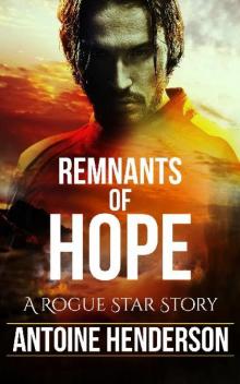 Remnants of Hope: A Rogue Star Story Read online
