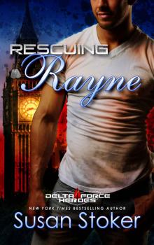 Rescuing Rayne (Delta Force Heroes Book 1)
