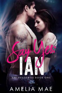Say Yes: Ian: Say Yes Series Book One Read online