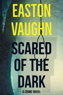 Scared of the Dark: A Crime Novel Read online