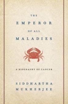 Siddhartha Mukherjee - The Emperor of All Maladies: A Biography of Cancer