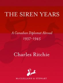 Siren Years : A Canadian Diplomat Abroad 1937-1945 (9781551996783) Read online