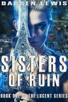Sisters of Ruin (Lucent Book 1) Read online