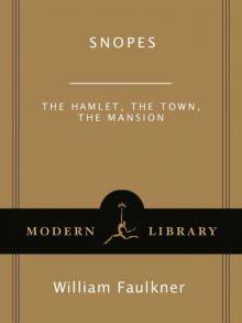 Snopes: The Hamlet, The Town, The Mansion Read online