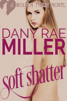 Soft Shatter (Wolven Moon Book 1) Read online