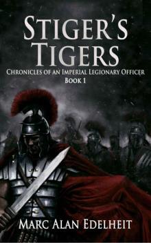 Stiger’s Tigers (Chronicles of An Imperial Legionary Officer Book 1) Read online