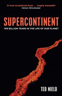 Supercontinent: 10 Billion Years In The Life Of Our Planet Read online