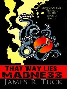 That Way Lies Madness Read online