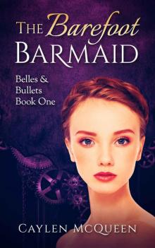 The Barefoot Barmaid (Belles & Bullets Book 1) Read online