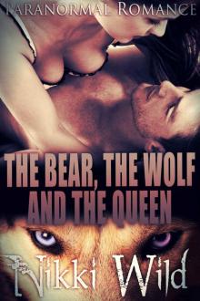 THE BEAR, THE WOLF, AND THE QUEEN (Paranormal Menage Steamy Shifter Werebear And Werewolf Romance) Read online