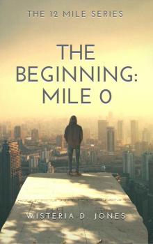 The Beginning: Mile 0 (The 12 Mile Series)