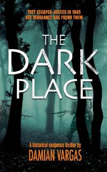 The Dark Place: A historical suspense thriller set in the murky world of fugitive war criminals, vengeful Nazi hunters and spies