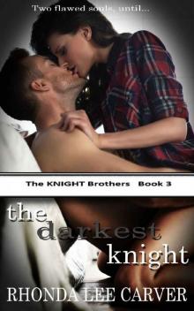 The Darkest Knight (The KNIGHT Brothers Book 3) Read online