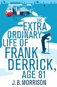 The Extra Ordinary Life of Frank Derrick, Age 81 Read online