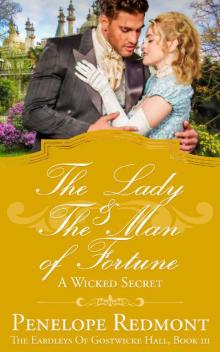 The Lady And The Man Of Fortune_A Wicked Secret_The Eardleys Of Gostwicke Hall, Book 3 Read online