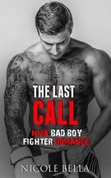 The Last Call: MMA Bad Boy Fighter Romance (MMA Bad Boy Sports Romance )