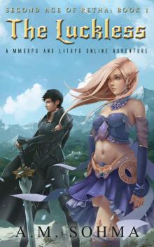 The Luckless: A MMORPG and LitRPG Online Adventure (Second Age of Retha Book 1) Read online