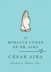 The Miracle Cures of Dr. Aira Read online