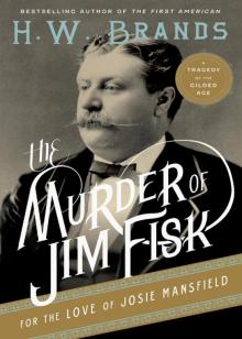 The Murder of Jim Fisk for the Love of Josie Mansfield Read online