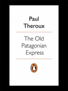 The Old Patagonian Express Read online