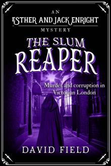 The Slum Reaper: Murder and corruption in Victorian London (Esther & Jack Enright Mystery Book 4) Read online