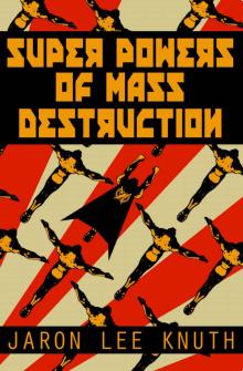 The Super Power Saga (Book 1): Super Powers of Mass Destruction Read online