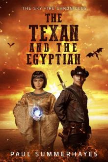 The Texan and the Egyptian: The Sky Fire Chronicles Read online