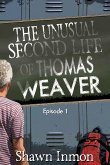 The Unusual Second Life of Thomas Weaver: Episode One (The Unusual Life Of Thomas Weaver Book 1) Read online