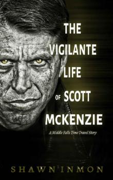 The Vigilante Life of Scott Mckenzie: A Middle Falls Time Travel Story Read online