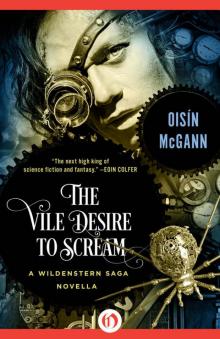 The Vile Desire to Scream: A Novella (The Wildenstern Saga) Read online