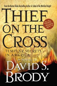 Thief on the Cross: Templar Secrets in America (Templars in America Series Book 2) Read online