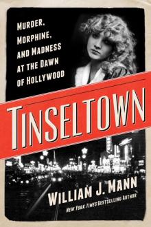 Tinseltown: Murder, Morphine, and Madness at the Dawn of Hollywood Read online
