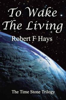 To Wake the Living (The Time Stone Trilogy Book 2) Read online