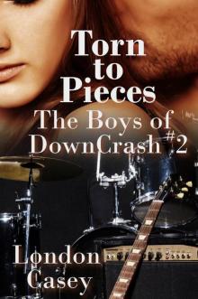 Torn to Pieces (The Boys of DownCrash #2) (new adult contemporary romance / rockstar romance) Read online